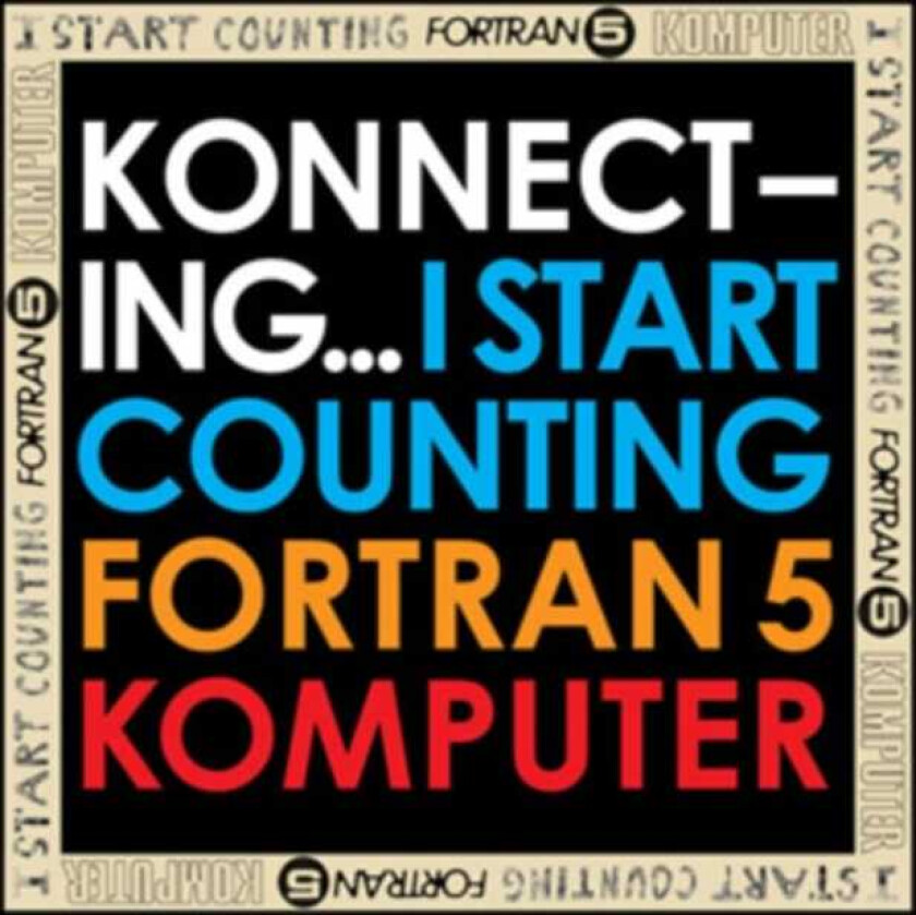 I Start Counting, Fortran 5, Komputer  Konnecting...  CD