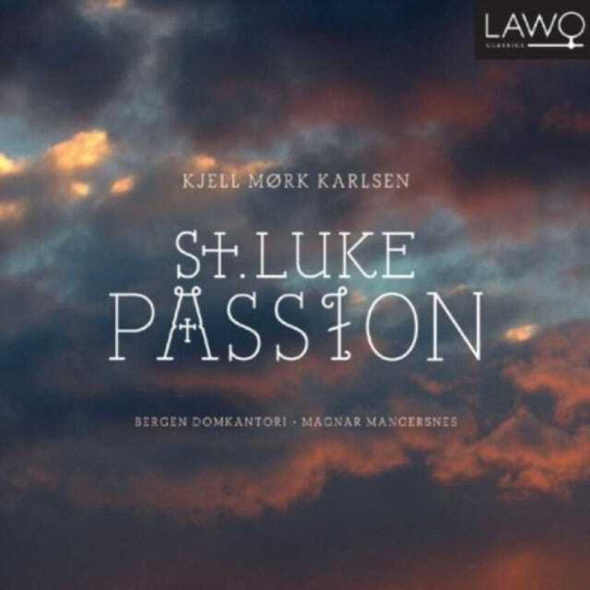 Nils Ole Oftebro, Kjell Mørk Karlsen, Bergen Domkantori, Magnar Mangersnes, Tor Grønn  Karlsen: St.Luke Passion  CD