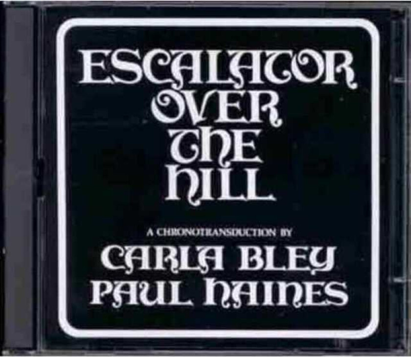 Carla Bley Escalator Over The Hill CD