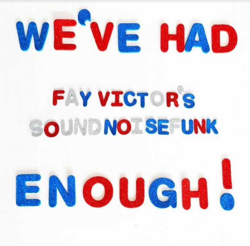 Fay Victor's Soundnoisefunk, Fay Victor We've Had Enough CD