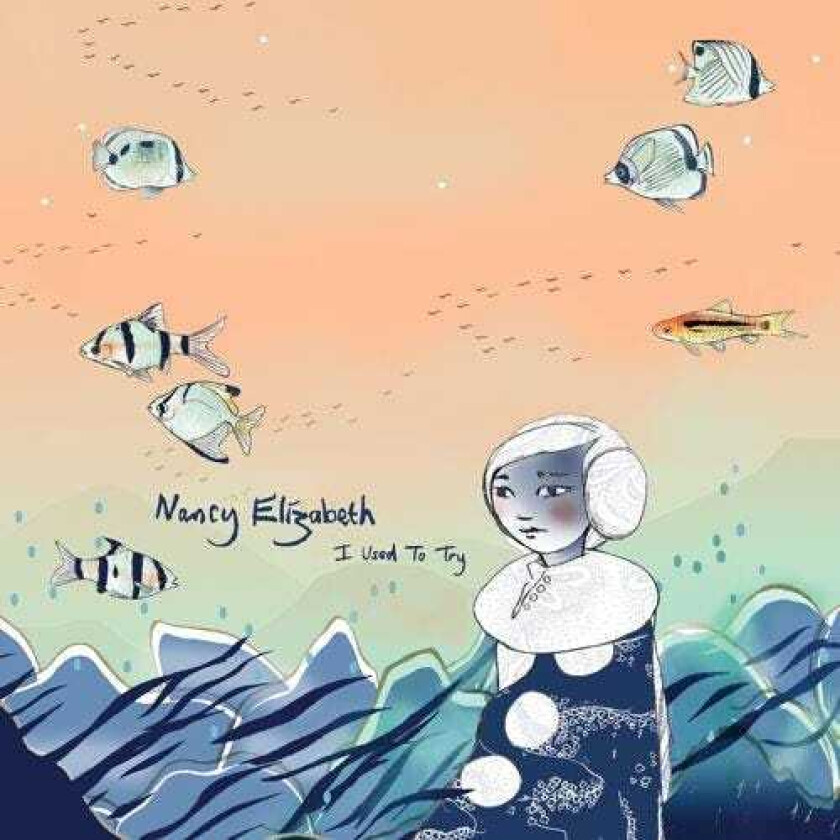 Nancy Elizabeth I Used To Try LP/Vinyl