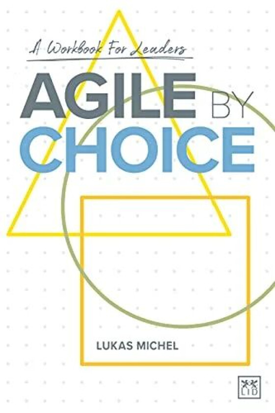 Agile by Choice av Lukas Michel