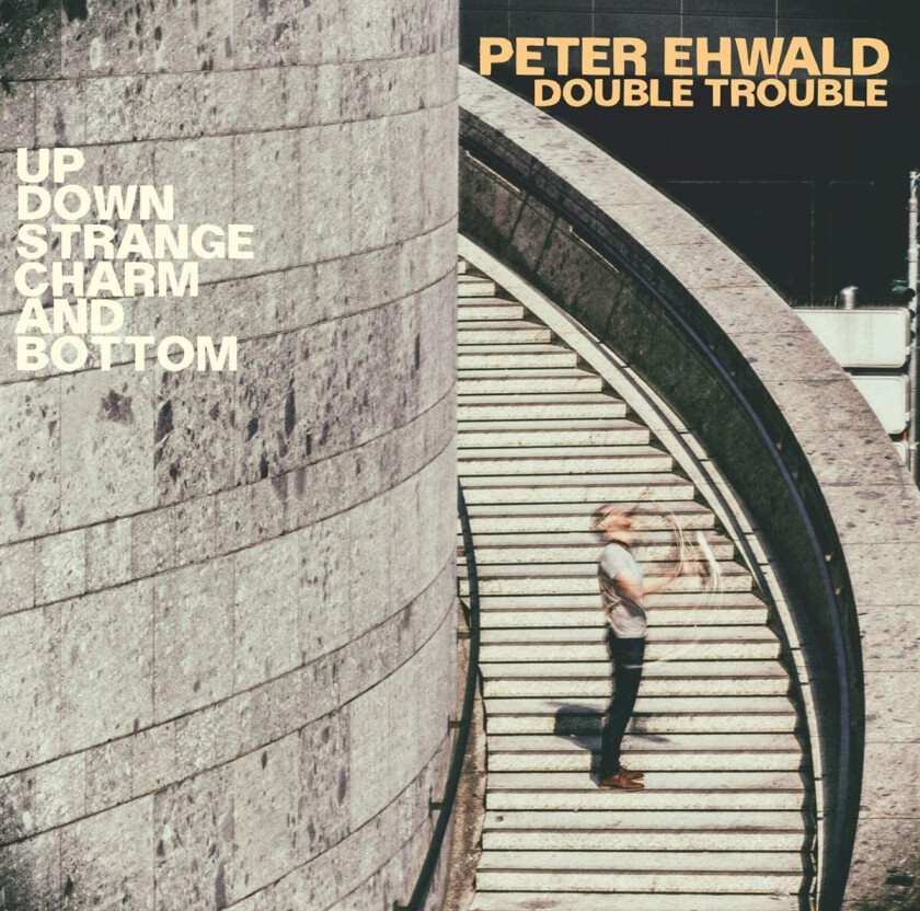 Peter Ehwald Double Trouble, Peter Ehwald, Double Trouble Up Down Strange Charm And Bottom CD