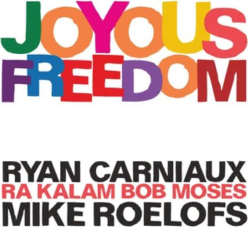 RYAN CARNIAUX, Mike Roelofs, RaKalam Bob Moses Joyous Freedom CD