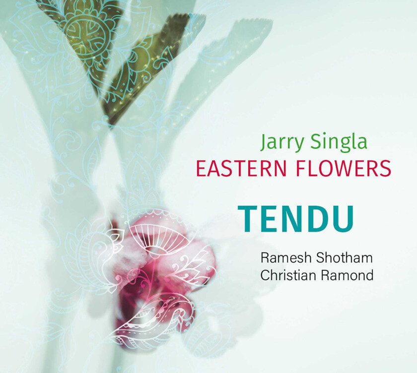 Jarry Singla, Eastern Flowers Tendu CD