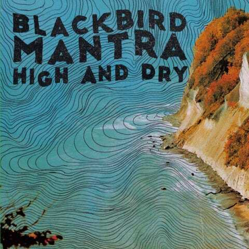 Blackbird Mantra High And Dry LP/Vinyl