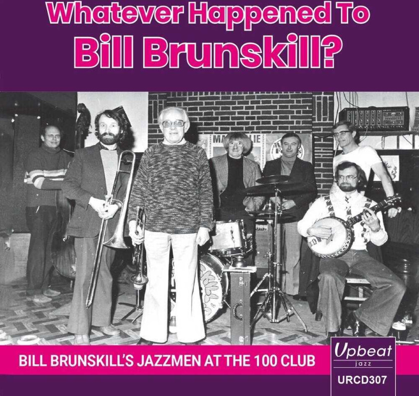 Bill Brunskill's Jazzmen, Bill Brunskill  Whatever Happened To Bill Brunskill  CD