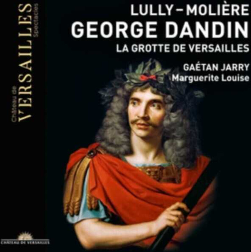 Ensemble Marguerite Louise, Gaetan Jarry, JeanBaptiste Lully  Lully: George Dandin  La Grotte De Versailles  CD