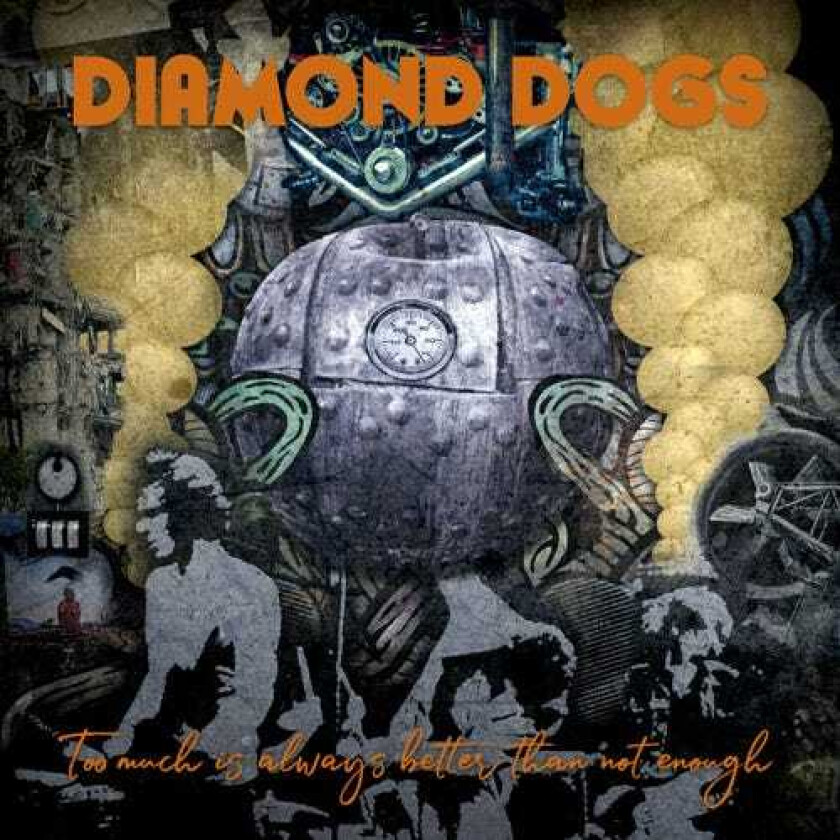 Diamond Dogs Too Much Is Always Better Than Not Enough CD