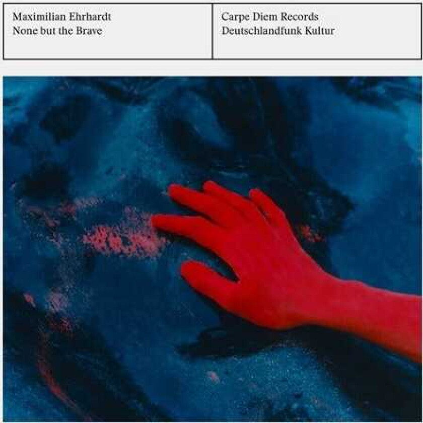 Maximilian Ehrhardt None But The Brave CD