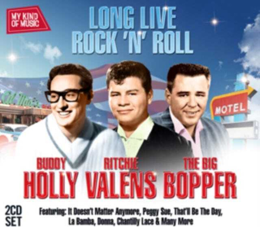 Buddy Holly, The Big Bopper, Ritchie Valens  My Kind Of Music: Long Live Rock 'n' Roll  CD