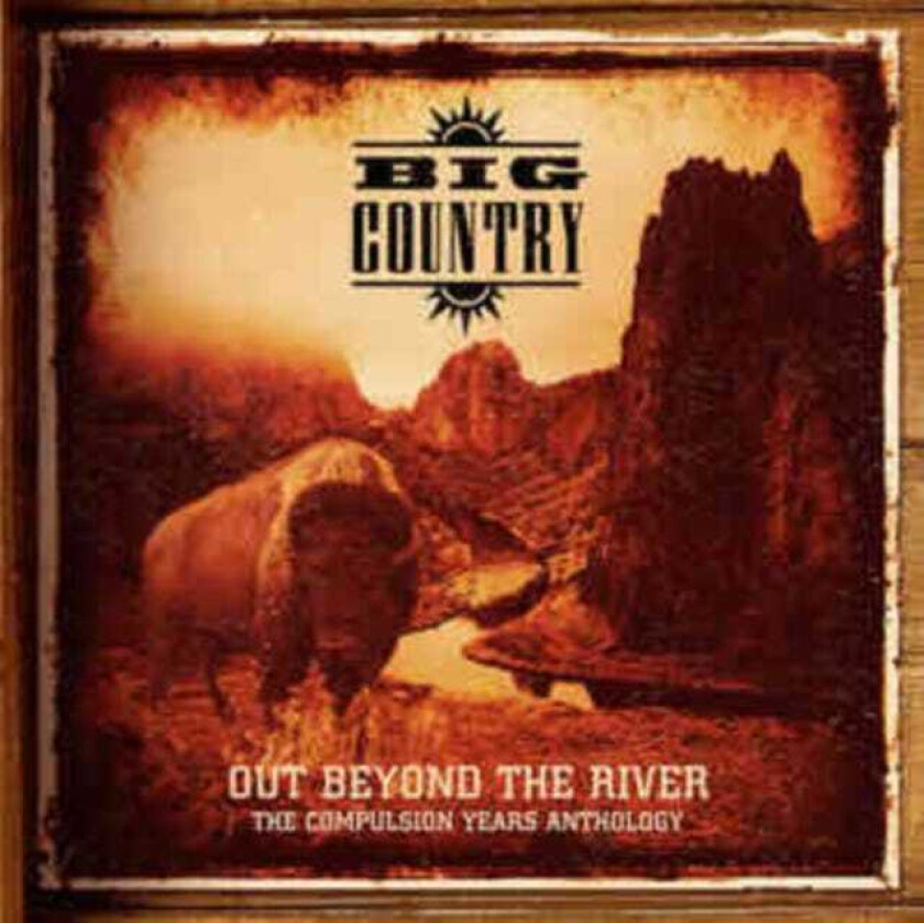 Big Country Out Beyond The River The Compulsion Years Anthology CD