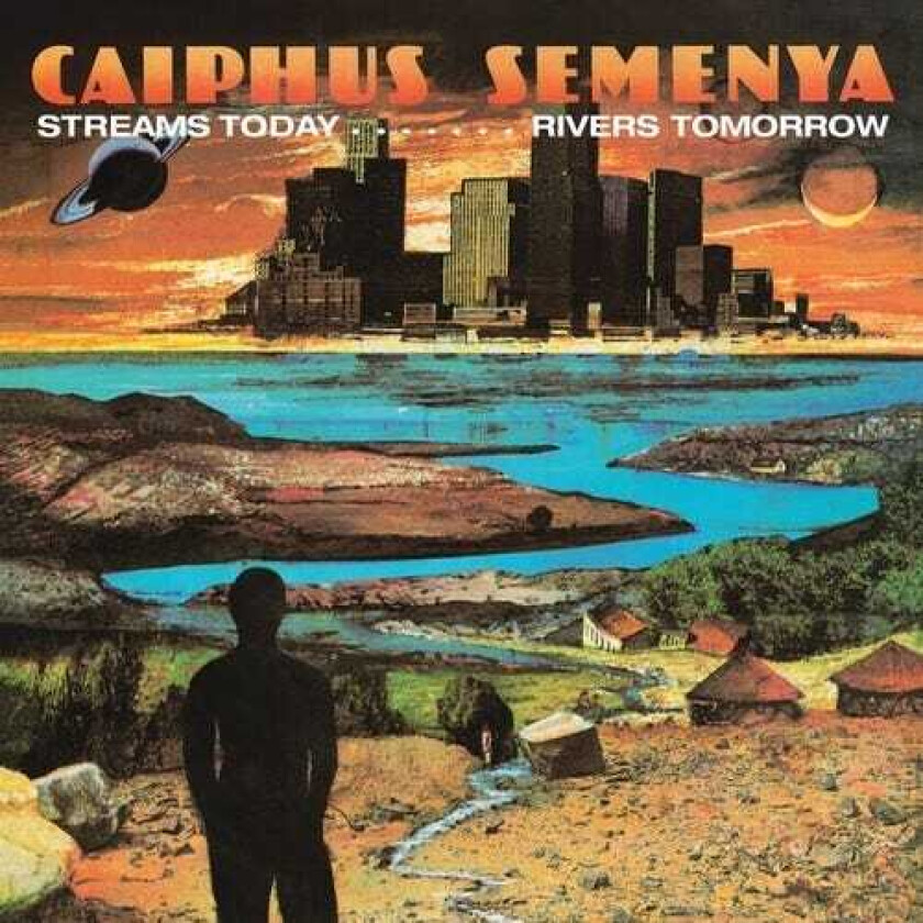 Caiphus Semenya Streams Today Rivers Tomorrow LP/Vinyl