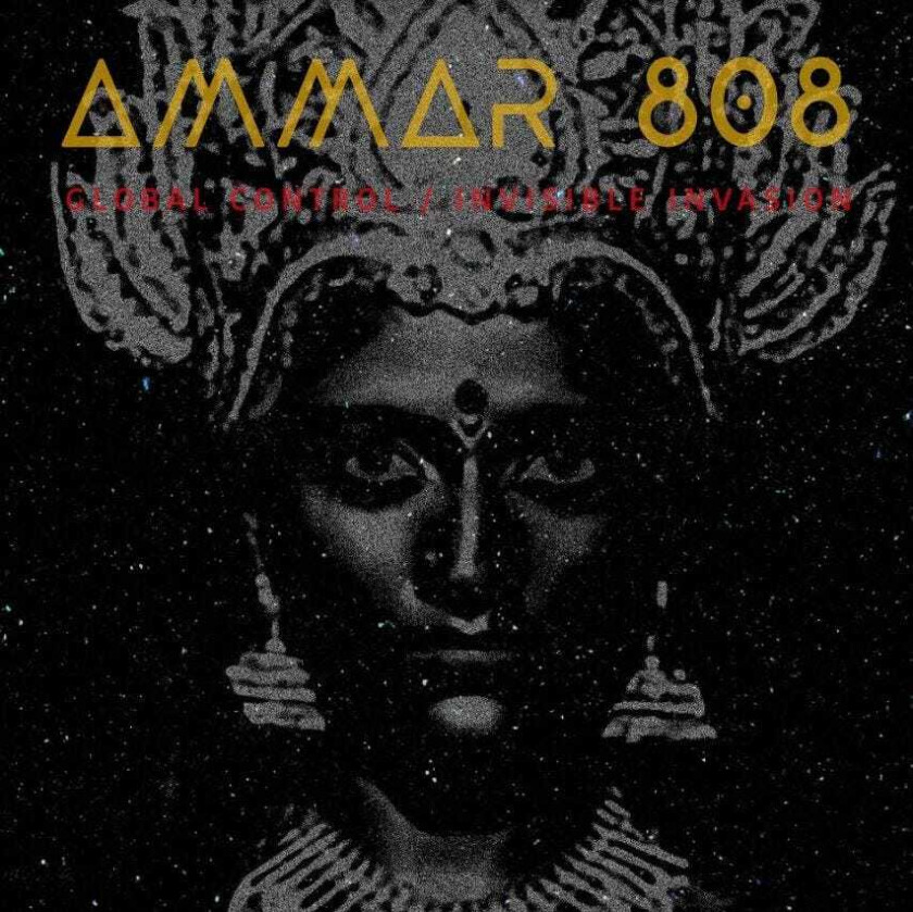 Ammar 808 Global Control / Invisible Invasion LP/Vinyl