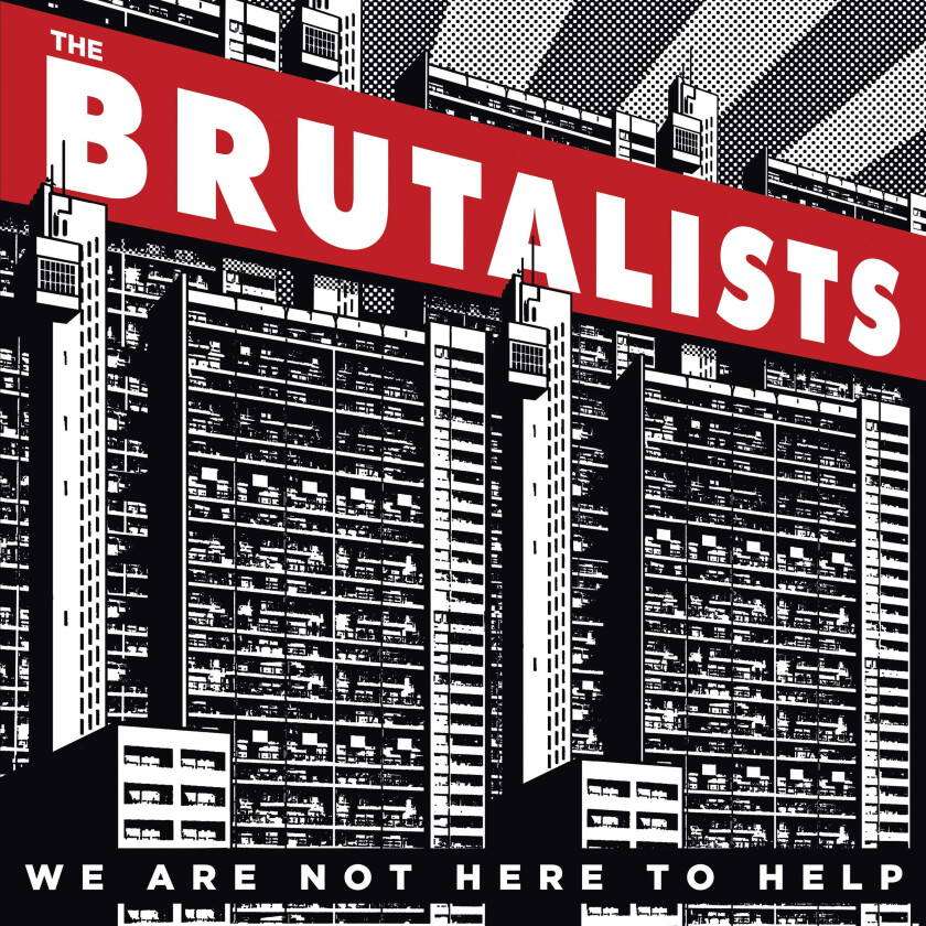 The Brutalists We Are Not Here To Help LP/Vinyl