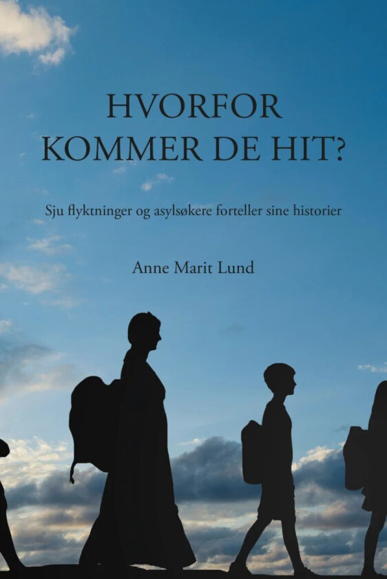 Hvorfor kommer de hit? av Anne Marit Lund