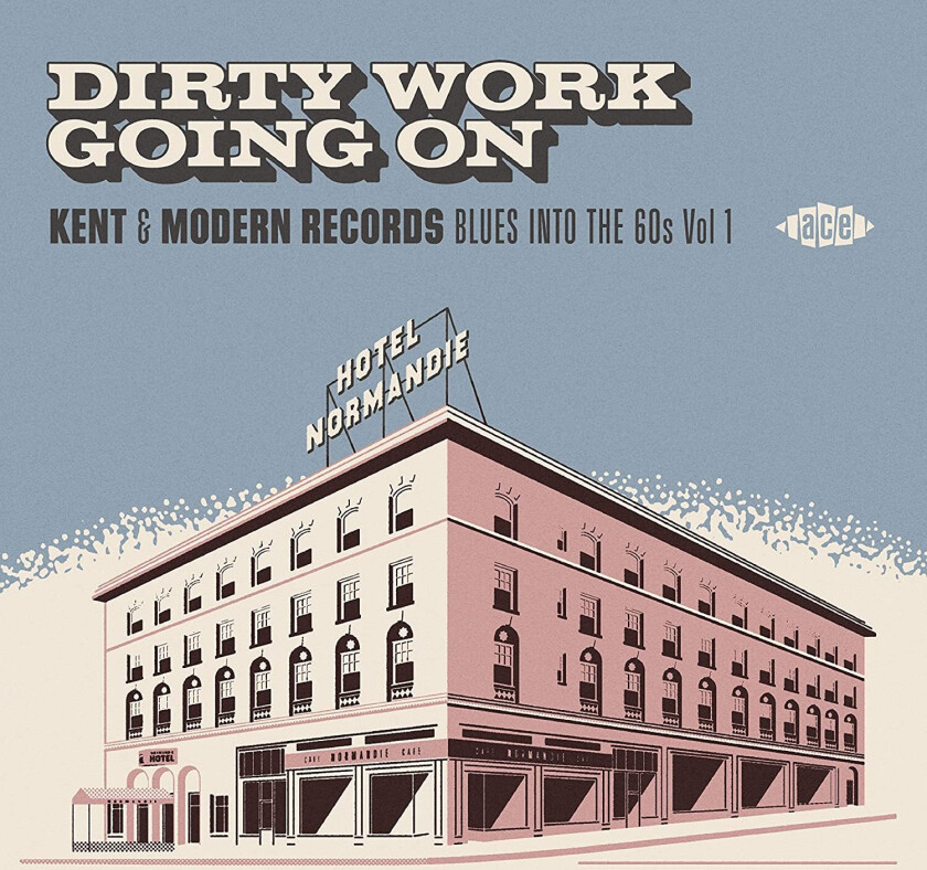 Diverse Artister, Diverse Soul  DIRTY WORK GOING ON  KENT & MODERN RECORDS BLUES INTO THE 60s VOL 1  CD