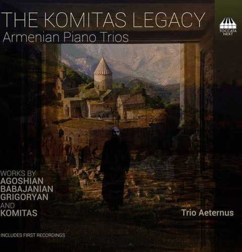 Trio Aeternus, Ardashes Agoshian, Arno Babajanian, Nina Grigoryan  The Komitas Legacy  Armenian Piano Trios  CD