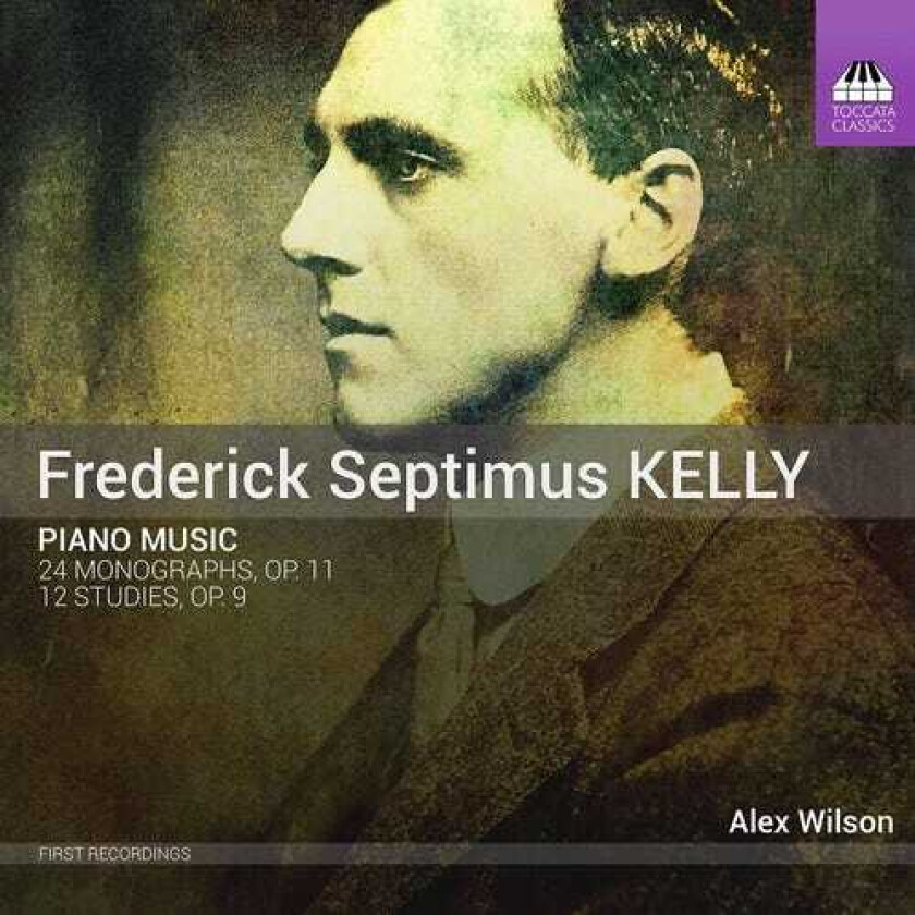 Alex Wilson, Frederick Septimus Kelly Kelly;Piano Music CD