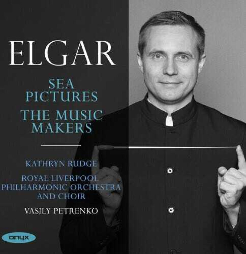 Royal Liverpool PO, Vasily Petrenko, Edward Elgar  Elgar: Sea Pictures; The Music Makers  CD