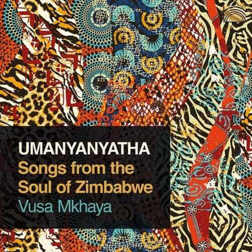 Vusa Mkhaya Umanyanyatha Songs From The Soul Of Zimbabwe CD