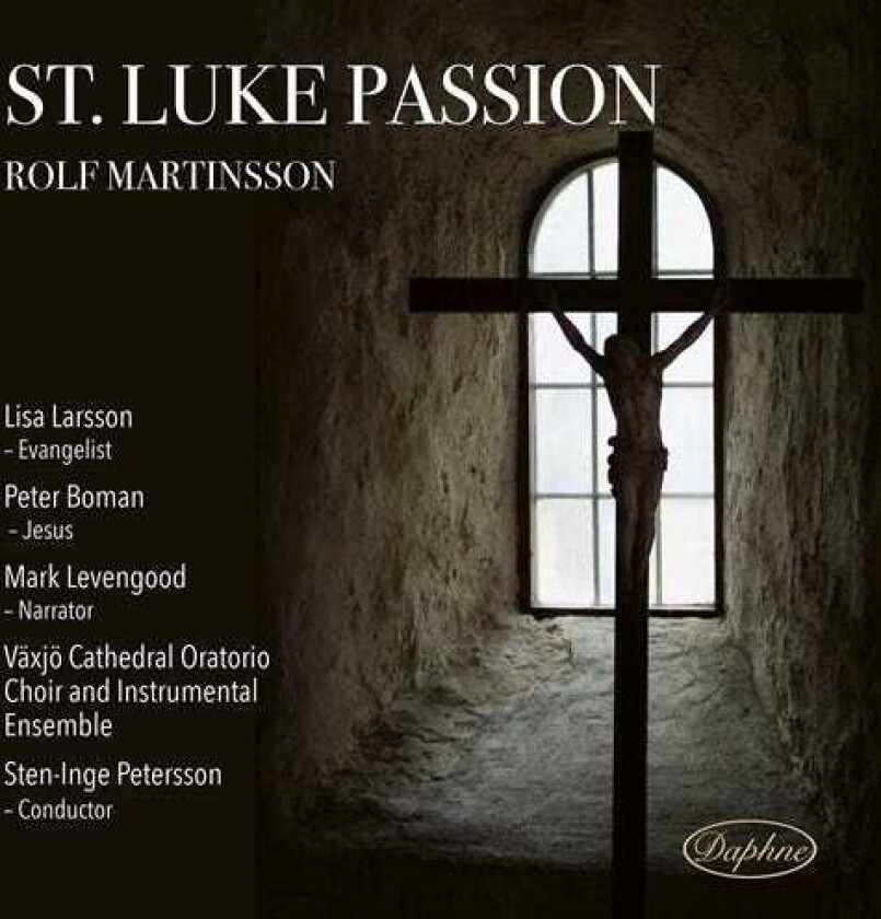 Lisa Larsson, Mark Levengood, Rolf Martinsson, Peter Boman  Martinsson: St. Luke Passion  CD