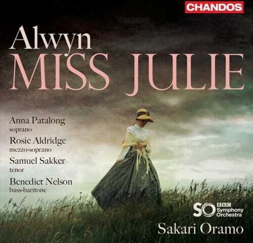 BBC Symphony Orchestra, Sakari Oramo, Anna Patalong, Rosie Aldridge, Samuel Sakker, Benedict Nelson  Alwyn: Miss Julie  CD