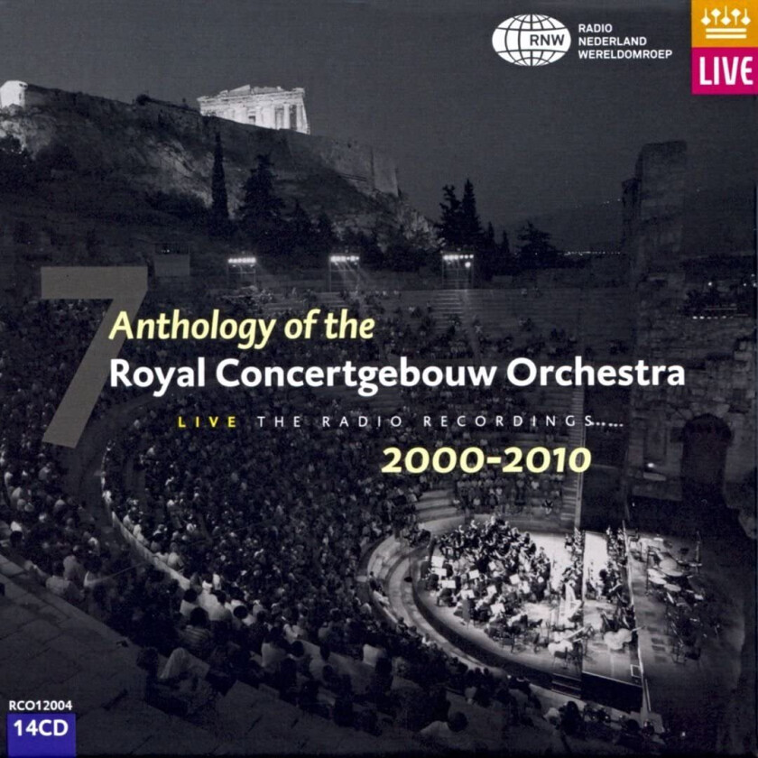 Royal Concertgebouw Orchestra  Anthology Of The Royal Concertgebouw Orchestra Live  The Radio Recordings 7  20002010  CD