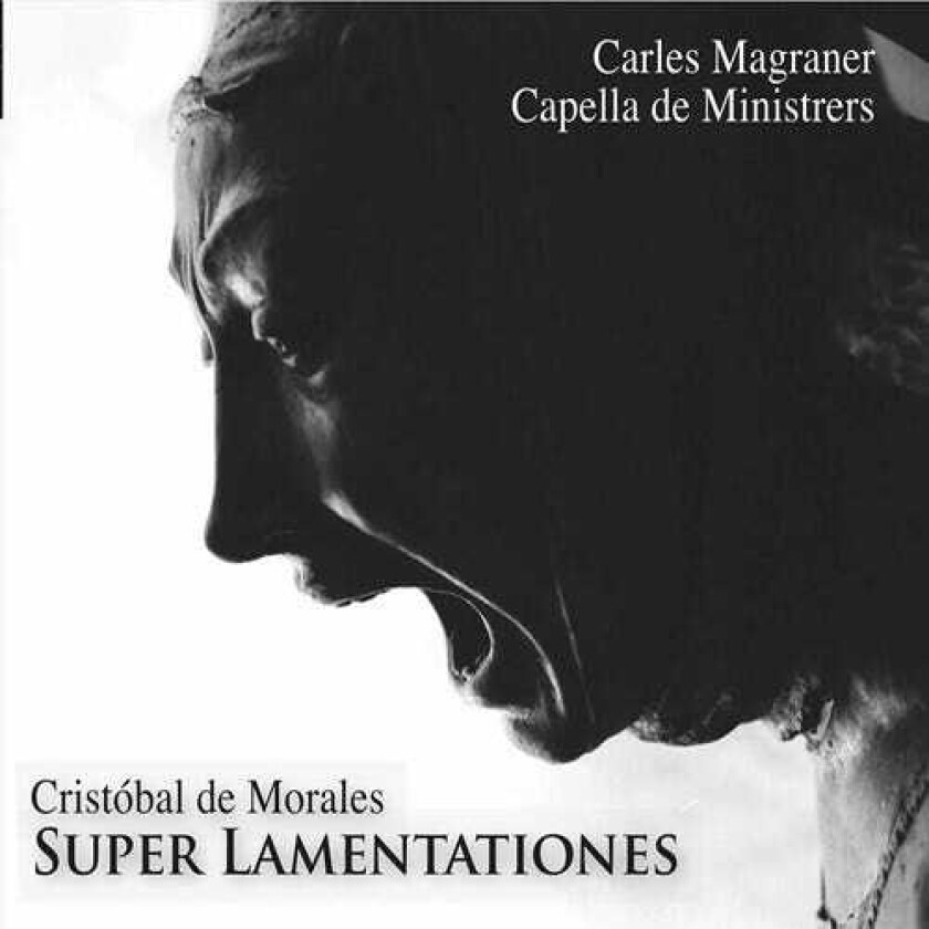 Capella De Ministrers, Carles Magraner, Cristóbal De Morales  Morales: Super Lamentaciones  CD