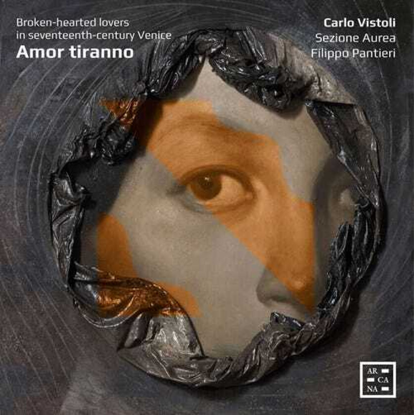 Carlo Vistoli, Filippo Pantieri, Sezione Aurea Amor Tiranno BrokenHearted Lovers In 17thCentury Venice CD