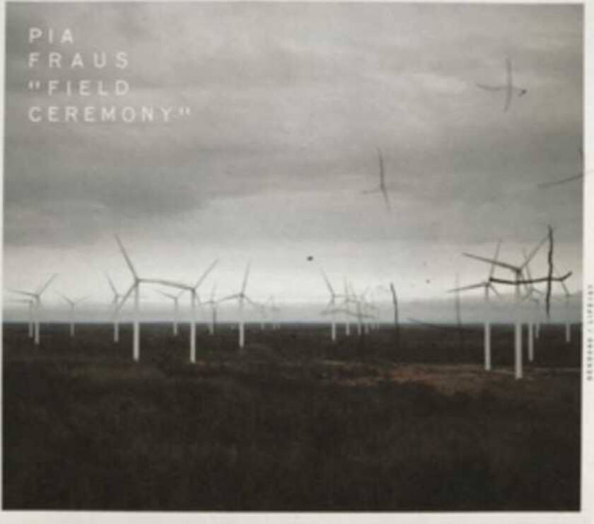 Pia Fraus Field Ceremony CD