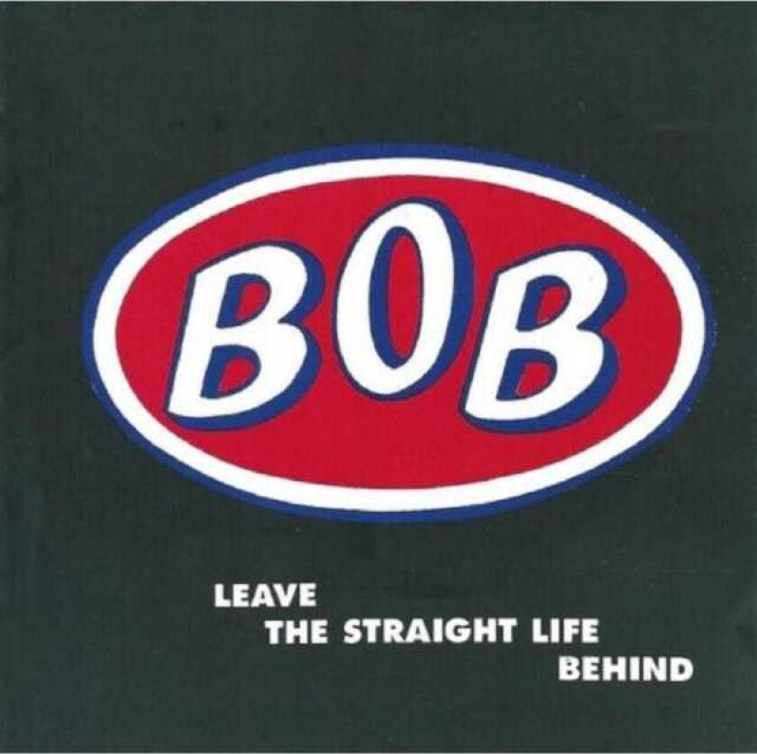 Bob Leave The Straight Life Behind CD