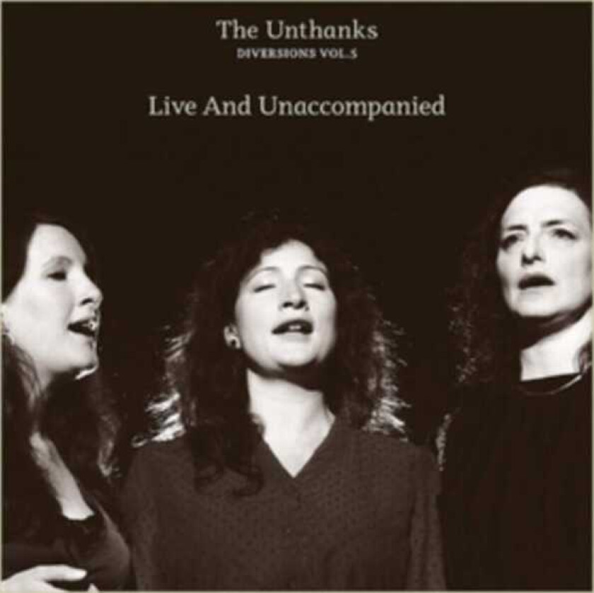 The Unthanks Diversions Vol 5 Live & Unaccompanied CD