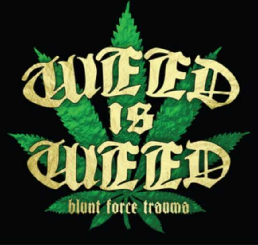 Weed Is Weed Blunt Force Trauma CD