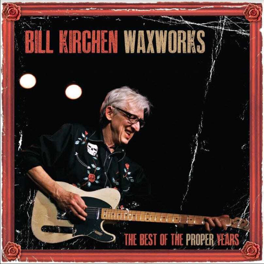 Bill Kirchen Best Of The Proper Years LP/Vinyl