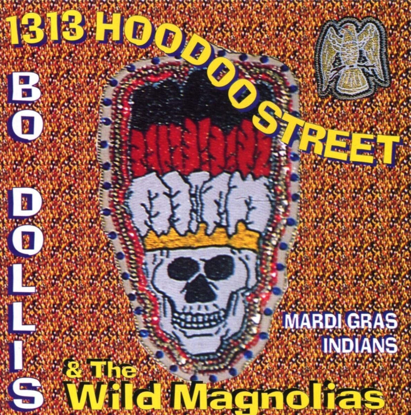 Bo Dollis & The Wild Magnolias, Bo Dollis, The Wild Magnolias 1313 Hoodoo Street CD