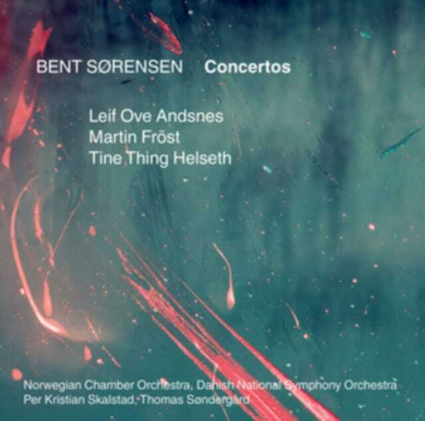 Leif Ove Andsnes, Tine Thing Helseth, Martin Fröst, Bent Sørensen Sørensen: Concertos CD