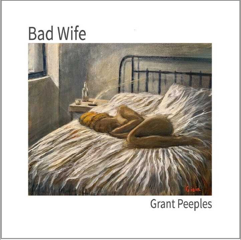 Grant Peepels  Bad Wife  CD