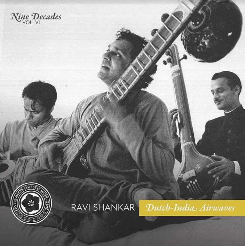 Ravi Shankar Nine Decades Vol 6: DutchIndia Airwaves CD