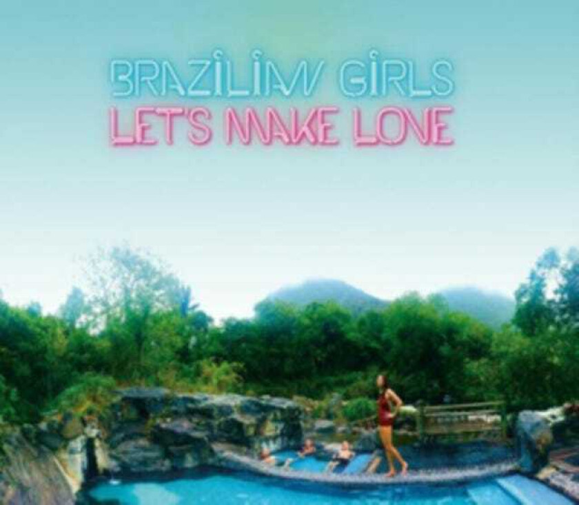 Brazilian Girls Let's Make Love CD