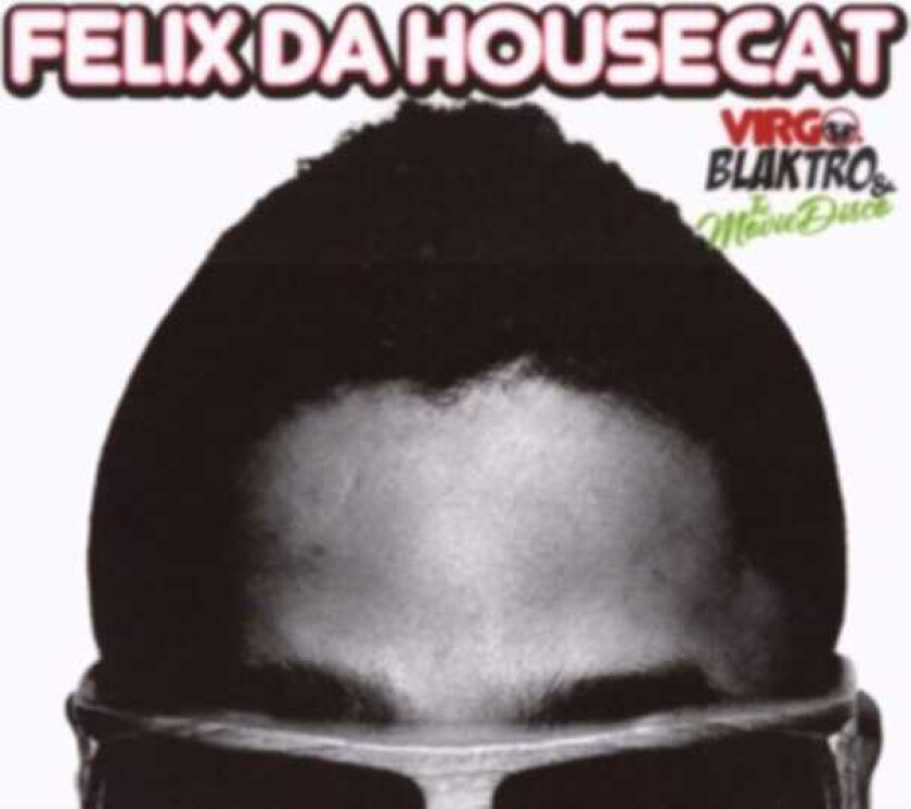 Felix Da Housecat Virgo, Blaktro And The Movie Disco CD