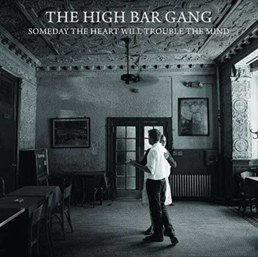 The High Bar Gang Someday The Heart Will Trouble The Mind CD