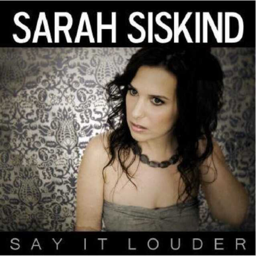 Sarah Siskind  Say It Louder  CD