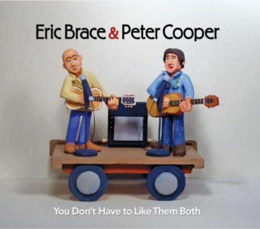 Eric Brace & Peter Cooper, Eric Brace, Peter Cooper You Don't Have To Like Them Both CD