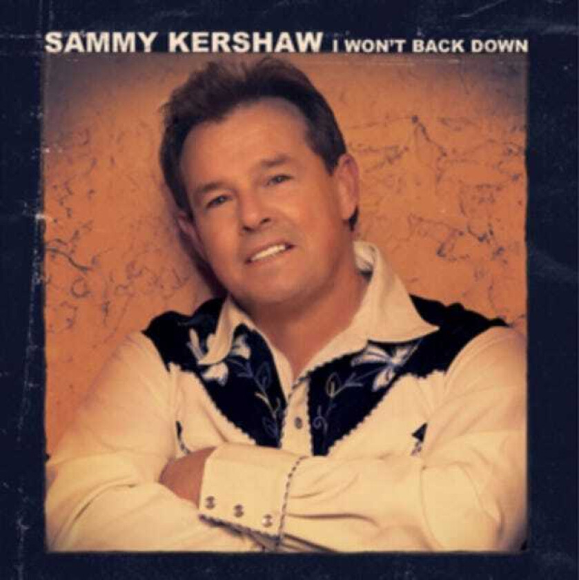 Sammy Kershaw I Won't Back Down CD