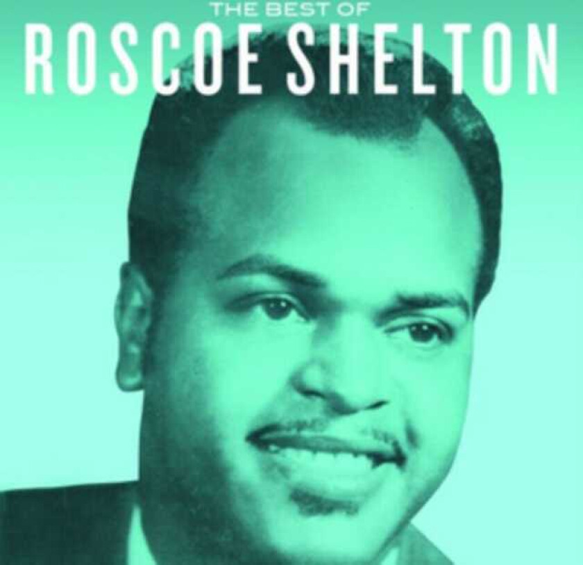 Roscoe Shelton The Best Of Roscoe Shelton CD