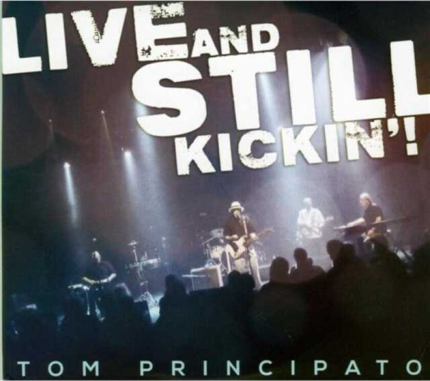 Tom Principato  Live And Still Kickin'!  CD