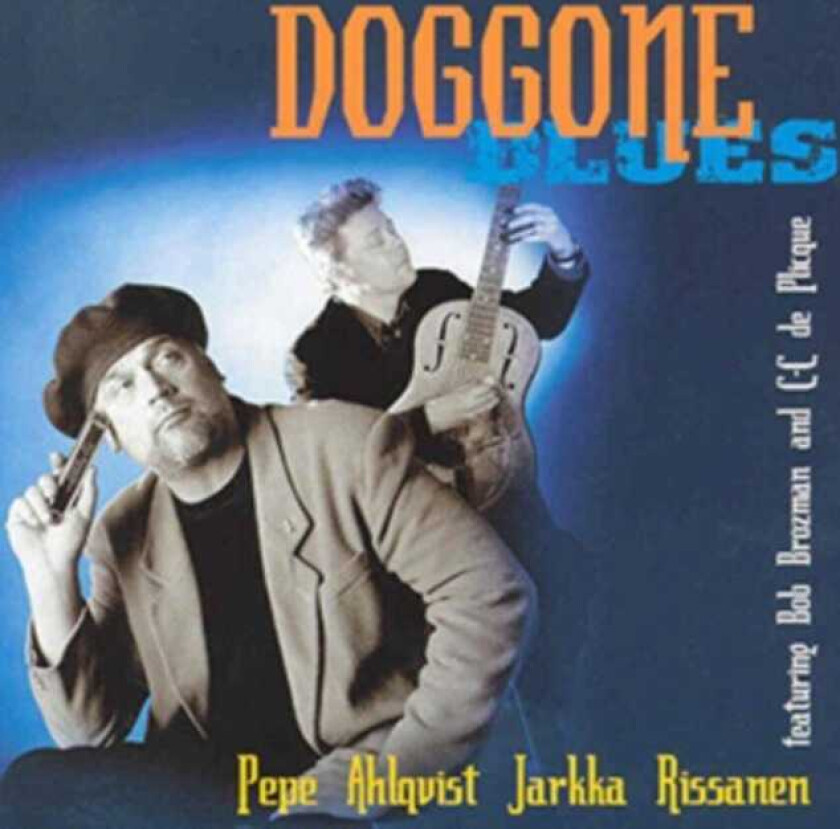 Pepe Ahlqvist & Jarkka Rissanen, Pepe Ahlqvist, Jarkka Rissanen Doggone Blues CD