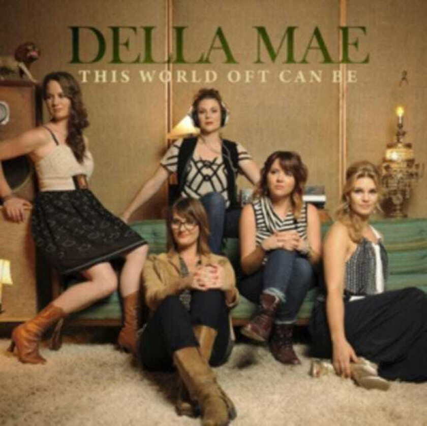 Della Mae This World Oft Can Be CD