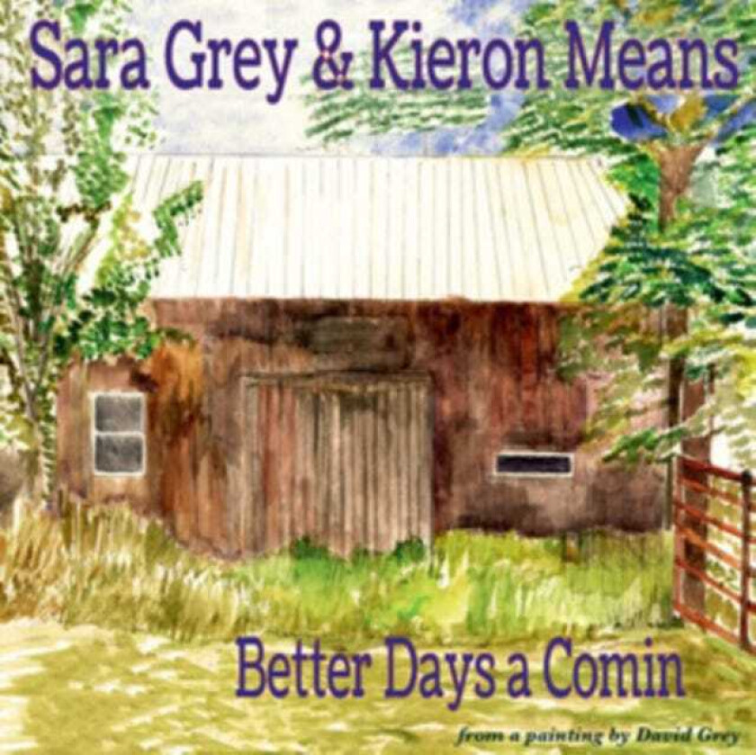 Sara Grey & Kieron Means, Sara Grey, Kieron Means Better Days A Comin' CD